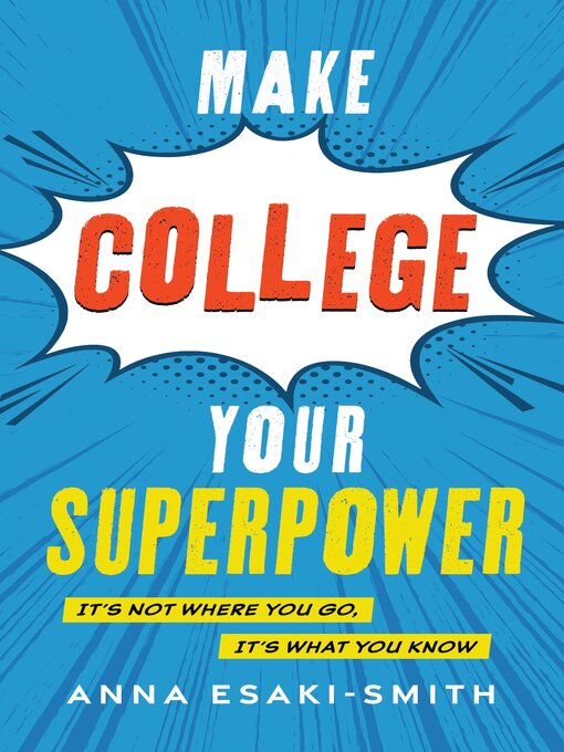 Title details for Make College Your Superpower by Anna Esaki-Smith - Available